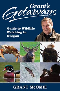 Couverture_Grant's Getaways: Guide to Wildlife Watching in Oregon