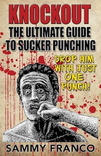 Knockout: The Ultimate Guide to Sucker Punching