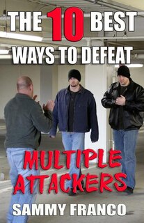 Front cover_The 10 Best Ways to Defeat Multiple Attackers