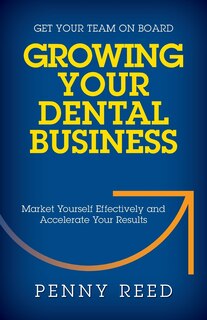 Front cover_Growing Your Dental Business