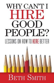 Front cover_Why Can't I Hire Good People?