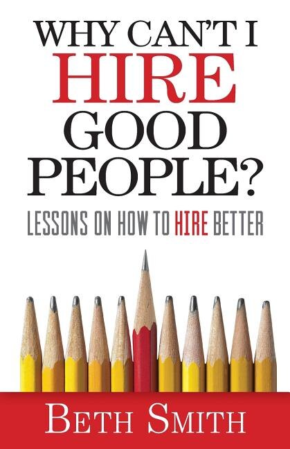 Front cover_Why Can't I Hire Good People?