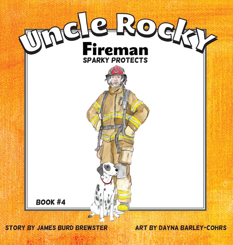 Front cover_Uncle Rocky, Fireman #4 Sparky Protects