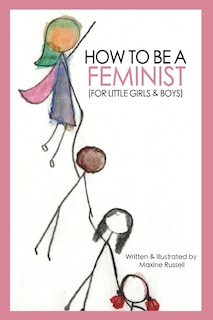 Couverture_How To Be a Feminist (For Little Girls & Boys)