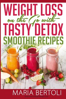 Couverture_Weight Loss on the Go with Tasty Detox Smoothie Recipes