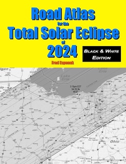 Couverture_Road Atlas for the Total Solar Eclipse of 2024 - Black & White Edition