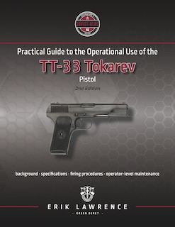 Practical Guide to the Operational Use of the TT-33 Tokarev Pistol