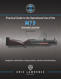 Front cover_Practical Guide to the Operational Use of the M79 Grenade Launcher