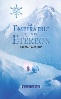 Front cover_La Emperatriz De Los Etéreos (edicion Ilustrada) / The Empress Of The Ethereal Kingdom