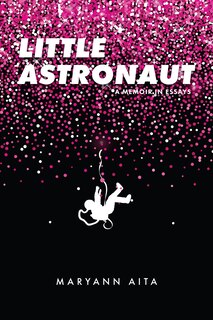Front cover_Little Astronaut: A Memoir in Essays