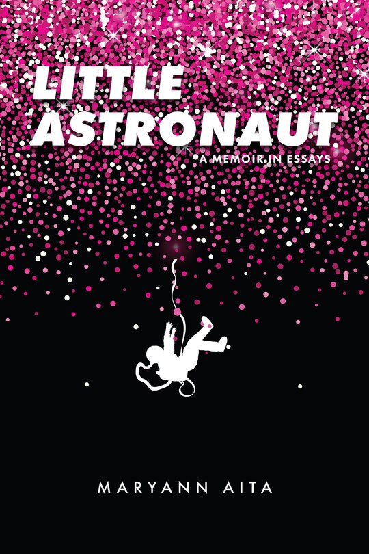 Front cover_Little Astronaut: A Memoir in Essays