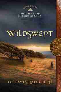 Wildswept: Book Seven Of The Circle Of Ceridwen Saga by Octavia Randolph