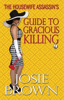 Front cover_The Housewife Assassin's Guide to Gracious Killing