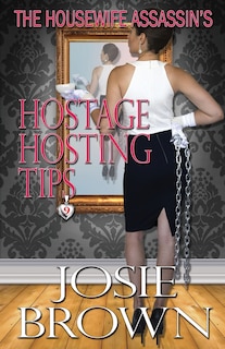 Front cover_The Housewife Assassin's Hostage Hosting Tips