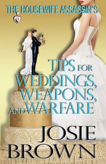 Couverture_The Housewife Assassin's Tips for Weddings, Weapons, and Warfare
