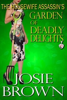 Front cover_The Housewife Assassin's Garden of Deadly Delights