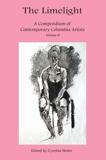 Front cover_The Limelight A Compendium of Contemporary Columbia Artists Volume II