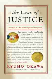 Laws of Justice: How We Can Solve World Conflicts and Bring Peace by Ryuho Okawa