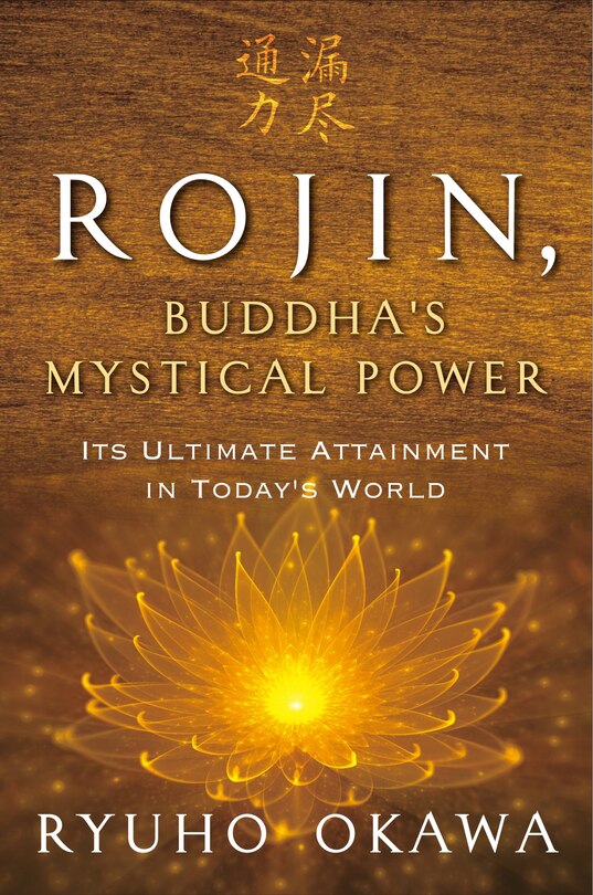 Rojin, Buddha's Mystical Power: Its Ultimate Attainment In Today's World