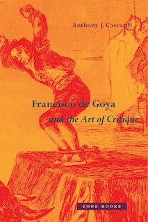 Front cover_Francisco de Goya and the Art of Critique
