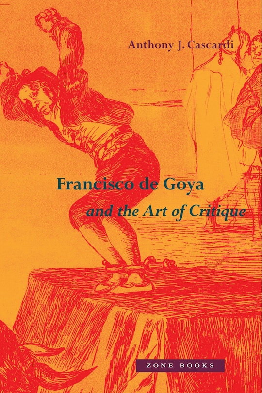 Front cover_Francisco de Goya and the Art of Critique