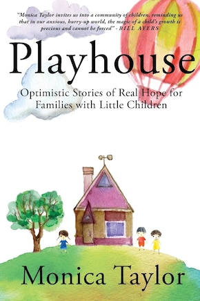 Playhouse: Optimistic Stories Of Real Hope For Families With Little Children