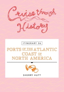 Cruise Through History - Itinerary 06 - Ports of the Atlantic Coast of North America