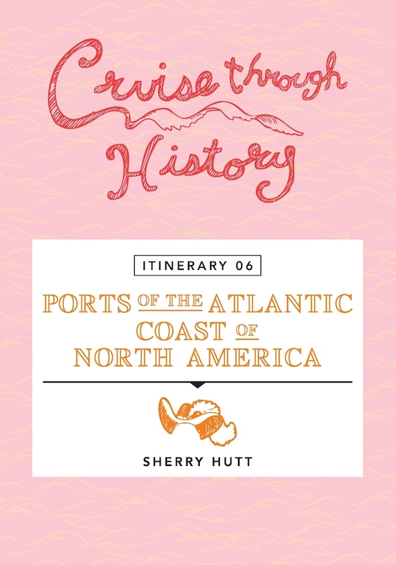 Cruise Through History - Itinerary 06 - Ports of the Atlantic Coast of North America