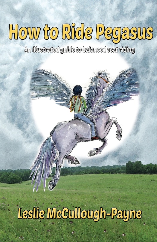 How to Ride Pegasus: an illustrated guide to balanced seat riding