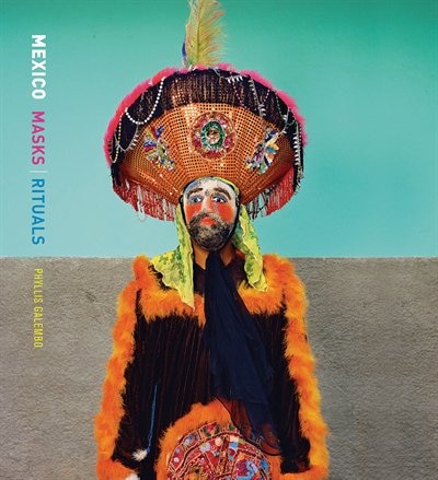Front cover_Phyllis Galembo: Mexico Masks Rituals