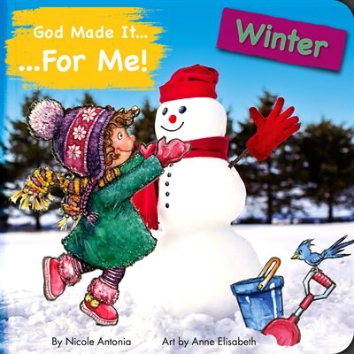 God Made It For Me - Seasons - Winter: Child's Prayers Of Thankfulness For The Things They Love Best About Winter