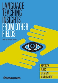 Language Teaching Insights From Other Fields: Sports, Arts, Design, And More