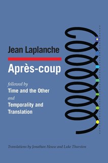 Après-coup: followed by Time and the Other and Temporality and Translation & Debate on Temporality and Translation