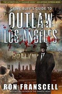 Crime Buff's GuideT To OUTLAW LOS ANGELES