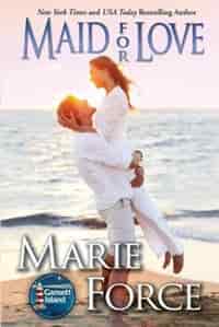 Maid For Love: Gansett Island Series, Book 1 by Marie Force