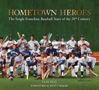 Hometown Heroes: The Single Franchise Baseball Stars of the 20th Century