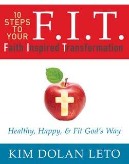 Front cover_F.I.T.  10 Steps To Your Faith Inspired Transformation