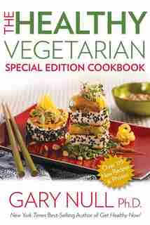 The Healthy Vegetarian Cookbook: Special Edition Cookbook by Gary Null