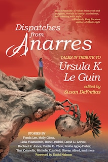 Front cover_Dispatches From Anarres: Tales In Tribute To Ursula K. Le Guin