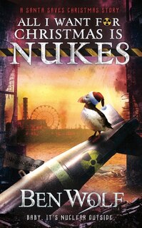 Front cover_All I Want for Christmas Is Nukes