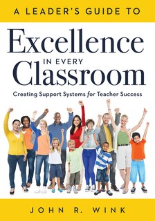 A Leader?s Guide To Excellence In Every Classroom