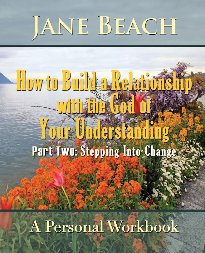 Front cover_How to Build a Relationship with the God of Your Understanding