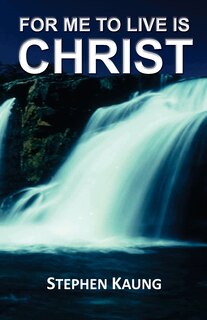 Front cover_For Me to Live is Christ