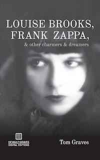Couverture_Louise Brooks, Frank Zappa, & Other Charmers & Dreamers
