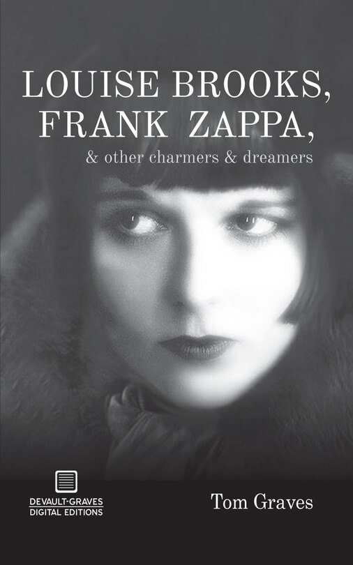Couverture_Louise Brooks, Frank Zappa, & Other Charmers & Dreamers