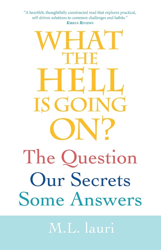 Front cover_What The Hell Is Going On? The Question, Our Secrets, Some Answers
