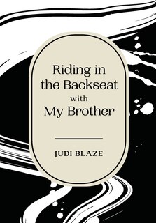 Front cover_Riding in the Backseat with my Brother