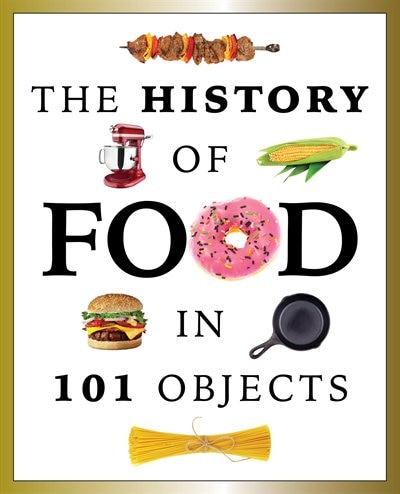 Couverture_The History Of Food In 101 Objects