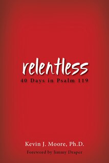 Relentless: 40 Days In Psalm 119