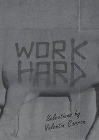 Couverture_Work Hard: Selections by Valentin Carron